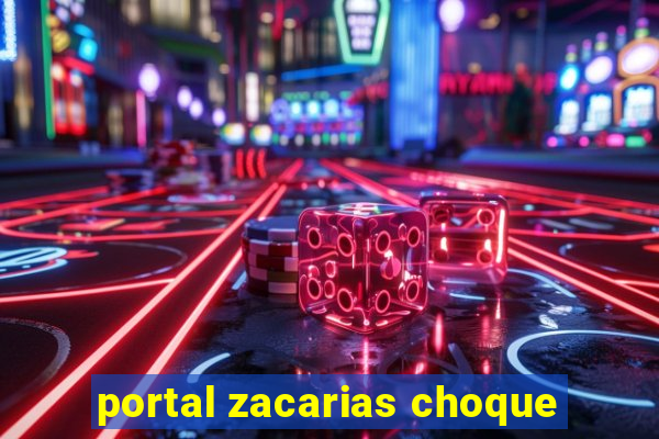 portal zacarias choque